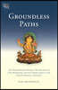 Groundless Paths: The Prajnaparamita Sutras, the Ornament of Clear Realization, and Its Commentaries in the Tibetan Nyingma Tradition