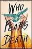 The Who Fears Death