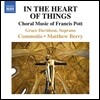 Matthew Berry 포트: 합창음악 (Francis Pott: Choral Music - In the Heart Of Things)