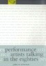 Performance Artists Talking in the Eighties