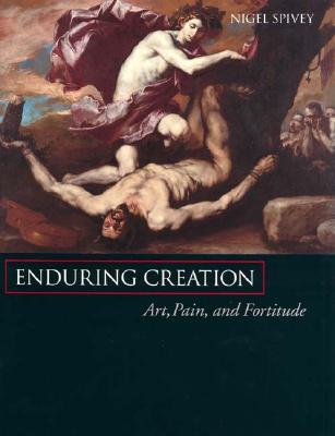 Enduring Creation: Art, Pain, and Fortitude