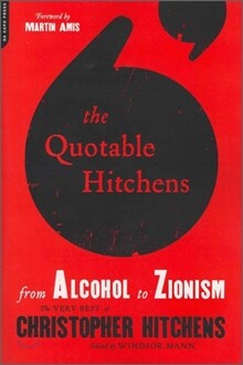 The Quotable Hitchens : From Alcohol to Zionism