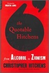The Quotable Hitchens: From Alcohol to Zionism -- The Very Best of Christopher Hitchens