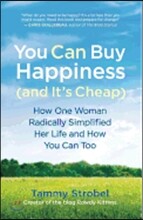 You Can Buy Happiness (and It's Cheap): How One Woman Radically Simplified Her Life and How You Can Too