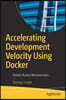 Accelerating Development Velocity Using Docker: Docker Across Microservices