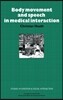 Body Movement and Speech in Medical Interaction