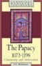 The Papacy, 1073-1198: Continuity and Innovation