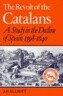 The Revolt of the Catalans: A Study in the Decline of Spain (1598-1640)
