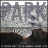 Stephen Layton 오와인 파크: 합창 작품집 (Owain Park: Choral Works)