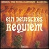 David Hill / Yale Schola Cantorum 브람스: 독일 레퀴엠 [챔버 앙상블 버전] (Brahms: Ein Deutsches Requiem, Op.45)