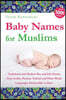 Baby Names for Muslims: Traditional and Modern Boy and Girl Names from Arabic, Persian, Turkish and Other World Languages Permissible in Islam