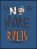 No More Rules: No More Rules on Dark Blue Cover (8.5 X 11) Inches 110 Pages, Blank Unlined Paper for Sketching, Drawing, Whiting, Jou