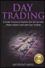 Day Trading: The #1 Crash Course to Quickly Get Set Up and Make Instant Cash with Day Trading (Analysis of the Stock Market, Tradin