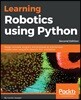 Learning Robotics using Python - Second Edition: Design, simulate, program, and prototype an autonomous mobile robot using ROS, OpenCV, PCL, and Pytho