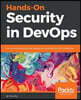 Hands-On Security in DevOps: Ensure continuous security, deployment, and delivery with DevSecOps