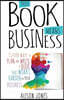This Book Means Business: Clever ways to plan and write a book that works harder for your business