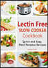 Lectrin Free Slow Cooker Cookbook: Quick and Easy Lectin-Free Recipes - Plant Paradox Cookbook