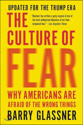 The Culture of Fear Lib/E: Why Americans Are Afraid of the Wrong Things