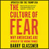 The Culture of Fear: Why Americans Are Afraid of the Wrong Things