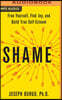 Shame: Free Yourself, Find Joy, and Build True Self-Esteem