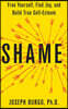 Shame: Free Yourself, Find Joy, and Build True Self-Esteem