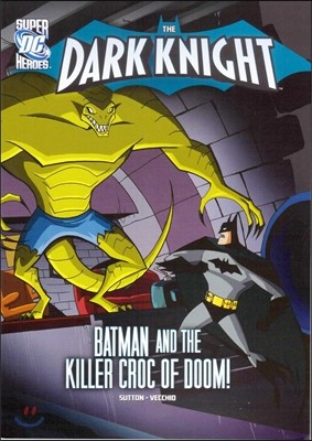 The Dark Knight: Batman and the Killer Croc of Doom!