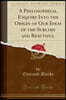 A Philosophical Enquiry Into the Origin of Our Ideas of the Sublime and Beautiful (Classic Reprint)