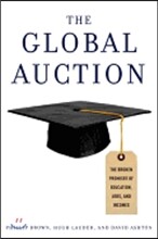 The Global Auction: The Broken Promises of Education, Jobs, and Incomes