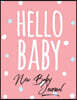 New Baby Journal: Hello Baby Design Log Book for Baby Activity: Eat, Sleep and Poop and Record Baby Immunizations and Medication