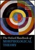 The Oxford Handbook of Morphological Theory