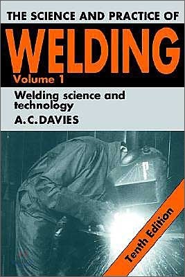 The Science and Practice of Welding: Volume 1