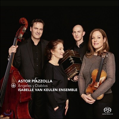 Isabelle van Keulen Ensemble 피아졸라: 천사와 악마 - '라 카모라', '탕고 델 디아블로', '천사의 밀롱가', '천사의 부활' 외 (Piazzolla: Angeles y Diablos)