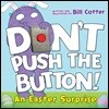 Don't Push the Button!: An Easter Surprise