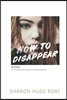 How to Disappear