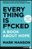Everything Is F*cked: A Book about Hope