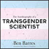 The Autobiography of a Transgender Scientist