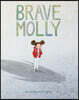 Brave Molly: (Empowering Books for Kids, Overcoming Fear Kids Books, Bravery Books for Kids)