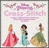 Disney Princess Cross-Stitch: 22 Easy-To-Follow Patterns Featuring Ariel, Belle, Jasmine, Mulan, and More!