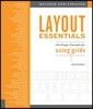 Layout Essentials Revised and Updated: 100 Design Principles for Using Grids