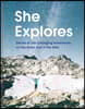She Explores: Stories of Life-Changing Adventures on the Road and in the Wild (Solo Travel Guides, Travel Essays, Women Hiking Books): Stories of Life