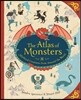 The Atlas of Monsters: Mythical Creatures from Around the World