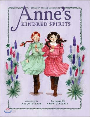 Anne&#39;s Kindred Spirits: Inspired by Anne of Green Gables