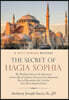 The Secret of Hagia Sophia: The Thrilling Story of the Discovery (With a Bit of Literary License) of an Important Piece of Byzantine Art, Lost for