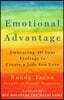 Emotional Advantage: Embracing All Your Feelings to Create a Life You Love