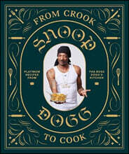 From Crook to Cook: Platinum Recipes from Tha Boss Dogg's Kitchen