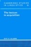 The Lexicon in Acquisition