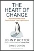 The Heart of Change: Real-Life Stories of How People Change Their Organizations