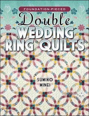 Foundation-Pieced Double Wedding Ring Quilts