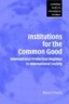Institutions for the Common Good: International Protection Regimes in International Society