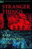 Stranger Things and Philosophy: Thus Spake the Demogorgon